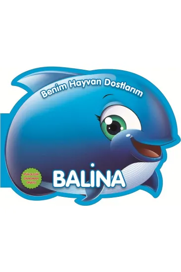 Balina - Benim Hayvan Dostlarım (Ciltli)