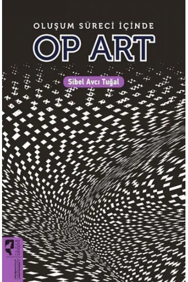 Oluşum Süreci İçinde Op Art Oluşum Süreci İçinde Op Art