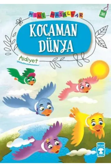 Kocaman Dünya - Mini Masallar 4 (38) Kocaman Dünya - Mini Masallar 4 (38)