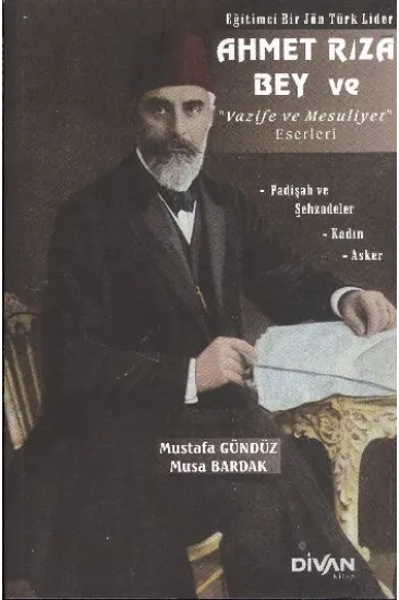 Ahmet Rıza Bey ve Vazife ve Mesuliyet Eserleri Ahmet Rıza Bey ve Vazife ve Mesuliyet Eserleri