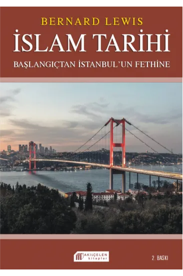 İslam Tarihi: Başlangıçtan İstanbul`un Fethine - Politika ve Savaşlar İslam Tarihi: Başlangıçtan İstanbul`un Fethine - Politika ve Savaşlar