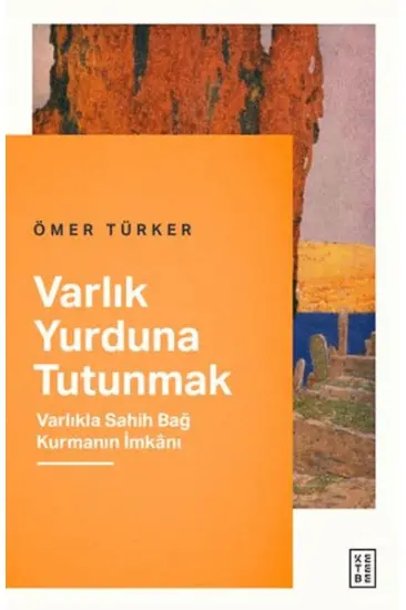 Varlık Yurduna Tutunmak