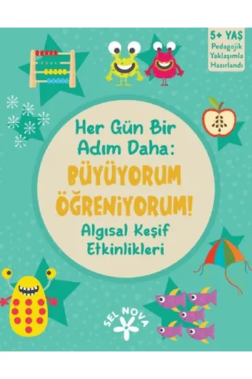 Her Gün Bir Adım Daha: Büyüyorum Öğreniyorum! Algısal Keşif Etkinlikleri Her Gün Bir Adım Daha: Büyüyorum Öğreniyorum! Algısal Keşif Etkinlikleri