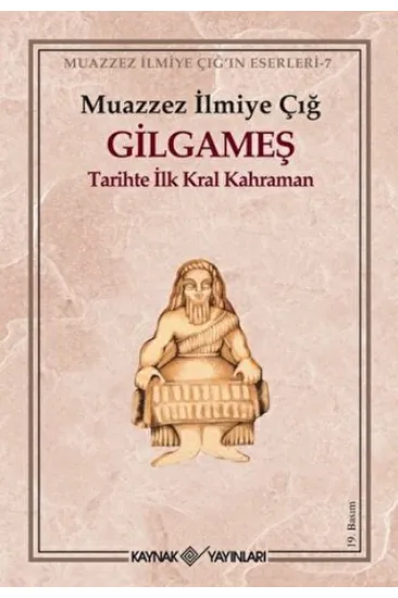 Gilgameş Tarihte İlk Kral Kahraman Gilgameş Tarihte İlk Kral Kahraman
