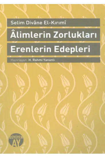 Alimlerin Zorlukları Erenlerin Edepleri Alimlerin Zorlukları Erenlerin Edepleri