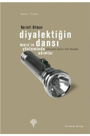 Diyalektiğin Dansı Marx’ın Yönteminde Adımlar Diyalektiğin Dansı Marx’ın Yönteminde Adımlar