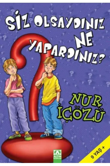 Siz Olsaydınız Ne Yapardınız?