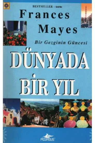 Bir Gezginin Güncesi - Dünyada Bir Yıl