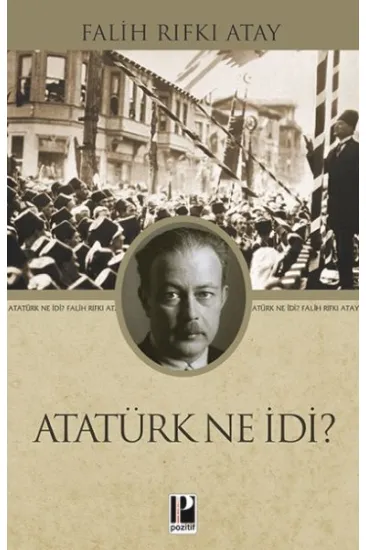 Atatürk Ne İdi? Atatürk Ne İdi?