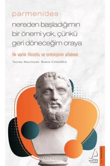 Parmenides/Nereden Başladığımın Bir Önemi Yok, Çünkü Geri Döneceğim Oraya Parmenides/Nereden Başladığımın Bir Önemi Yok, Çünkü Geri Döneceğim Oraya