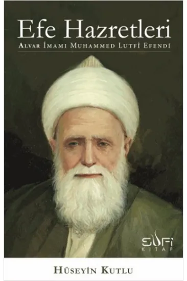 Efe Hazretleri Alvar İmamı Muhammed Lutfi Efendi Efe Hazretleri Alvar İmamı Muhammed Lutfi Efendi