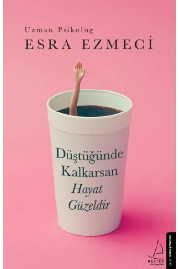 Düştüğünde Kalkarsan Hayat Güzeldir