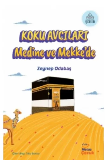 Koku Avcıları Medine ve Mekke’de Koku Avcıları Medine ve Mekke’de