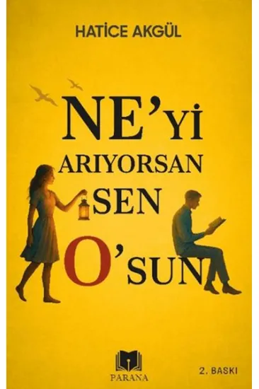 Ne’yi Arıyorsan Sen O’sun Ne’yi Arıyorsan Sen O’sun