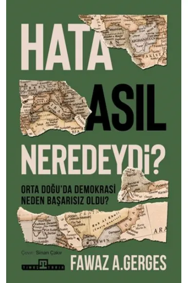 Hata Asıl Neredeydi? Orta Doğu’da Demokrasi Neden Başarısız Oldu? Hata Asıl Neredeydi? Orta Doğu’da Demokrasi Neden Başarısız Oldu?