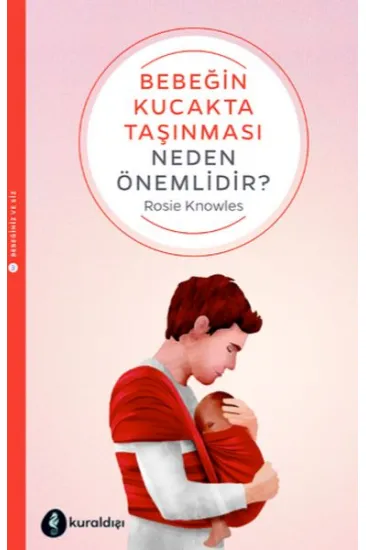 Bebeğin Kucakta Taşınması Neden Önemlidir? Bebeğin Kucakta Taşınması Neden Önemlidir?