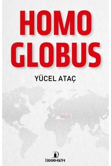 Homo Globus - Doğu-Batı ve Küresel İnsan Homo Globus - Doğu-Batı ve Küresel İnsan