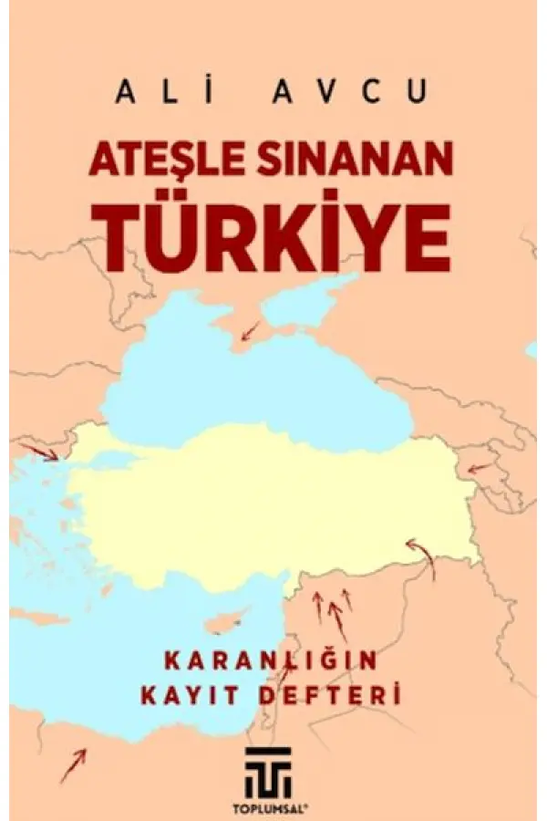 Ateşle Sınanan Türkiye Ateşle Sınanan Türkiye