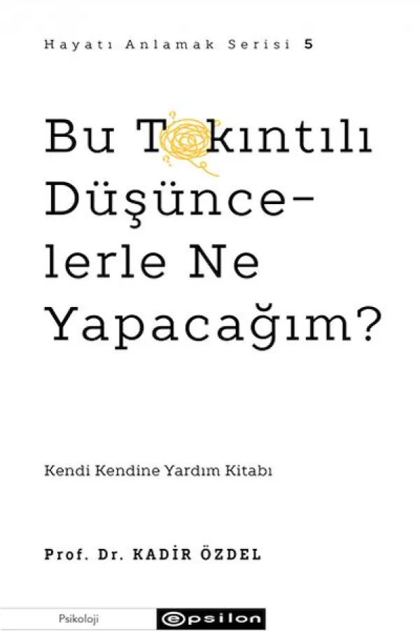 Bu Takıntılı Düşüncelerle Ne Yapacağım? Bu Takıntılı Düşüncelerle Ne Yapacağım?
