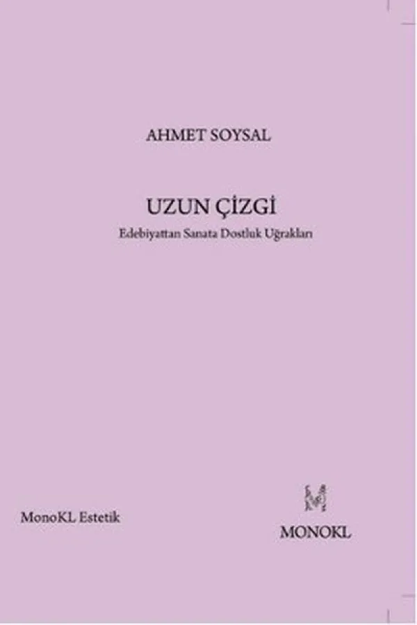 Uzun Çizgi Edebiyattan Sanata Dostluk Uğrakları Uzun Çizgi Edebiyattan Sanata Dostluk Uğrakları
