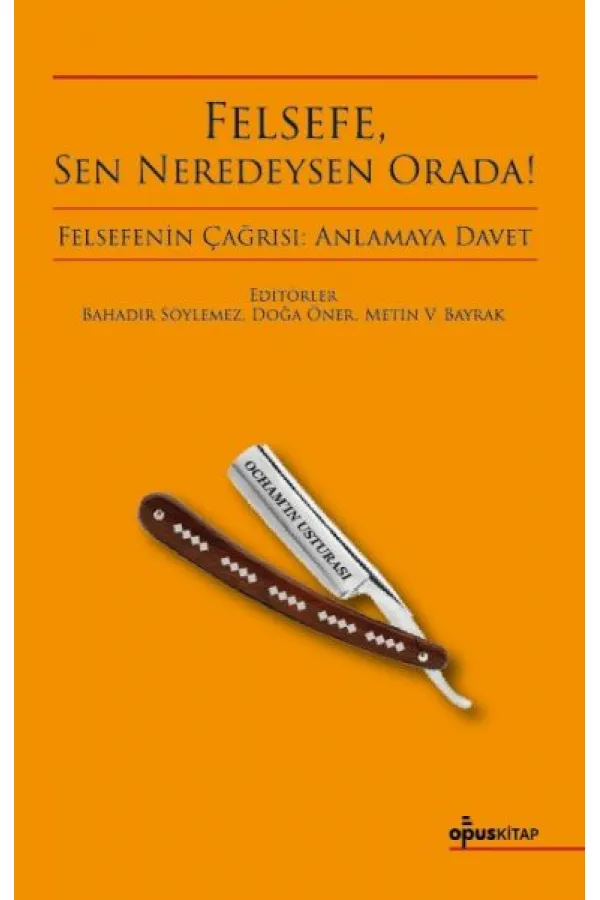 Felsefe, Sen Neredeysen Orada! Felsefe, Sen Neredeysen Orada!