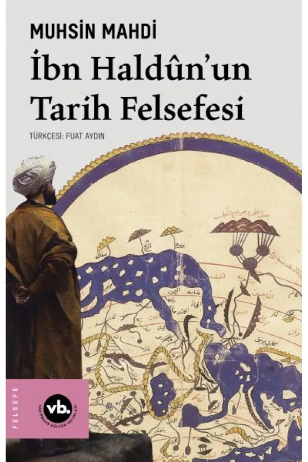 İbn Haldûn'un Tarih Felsefesi İbn Haldûn'un Tarih Felsefesi