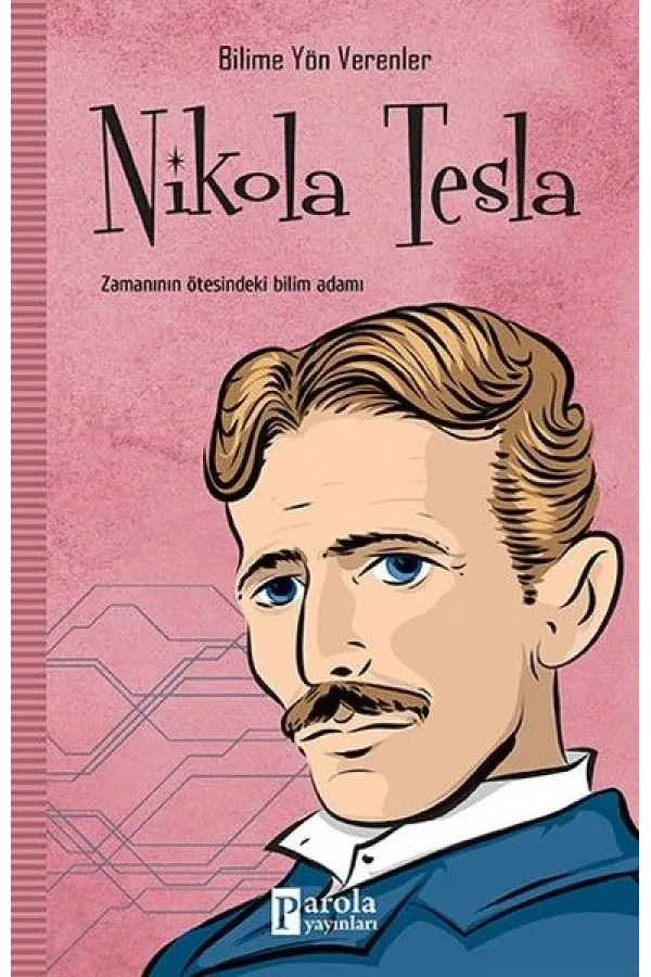 Bilime Yön Verenler: Nikola Tesla Bilime Yön Verenler: Nikola Tesla