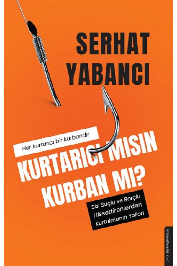 Kurtarıcı mısın Kurban mı? Kurtarıcı mısın Kurban mı?