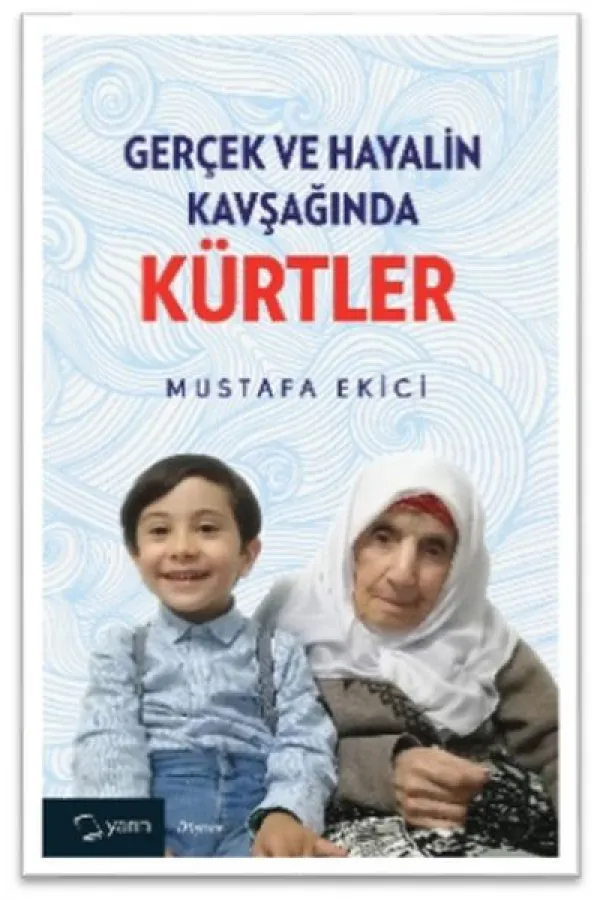 Gerçek ve Hayalin Kavşağında Kürtler Gerçek ve Hayalin Kavşağında Kürtler