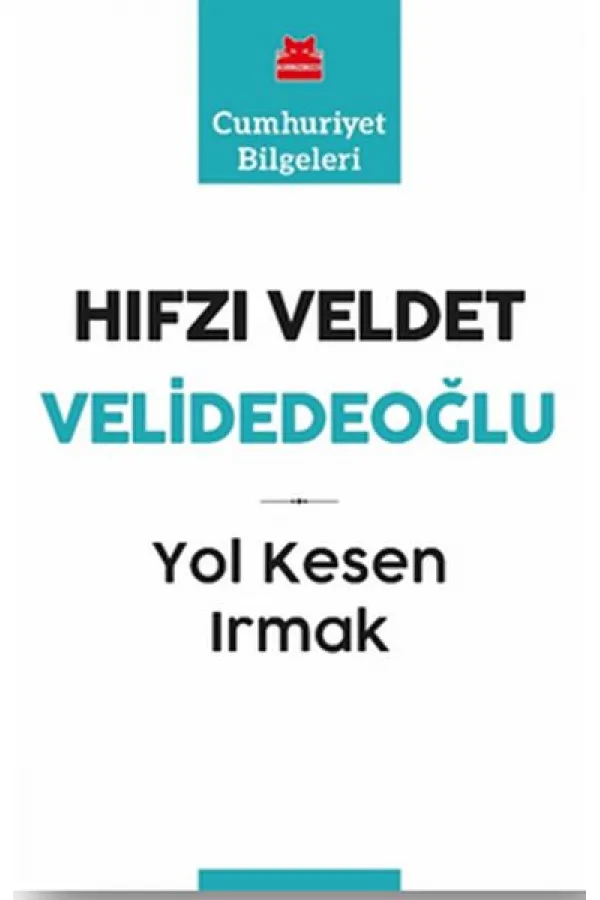Yol Kesen Irmak - Cumhuriyet Bilgeleri 9 Yol Kesen Irmak - Cumhuriyet Bilgeleri 9