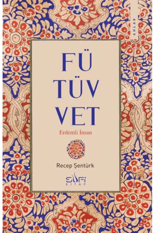 Fütüvvet - Erdemli İnsan Fütüvvet - Erdemli İnsan